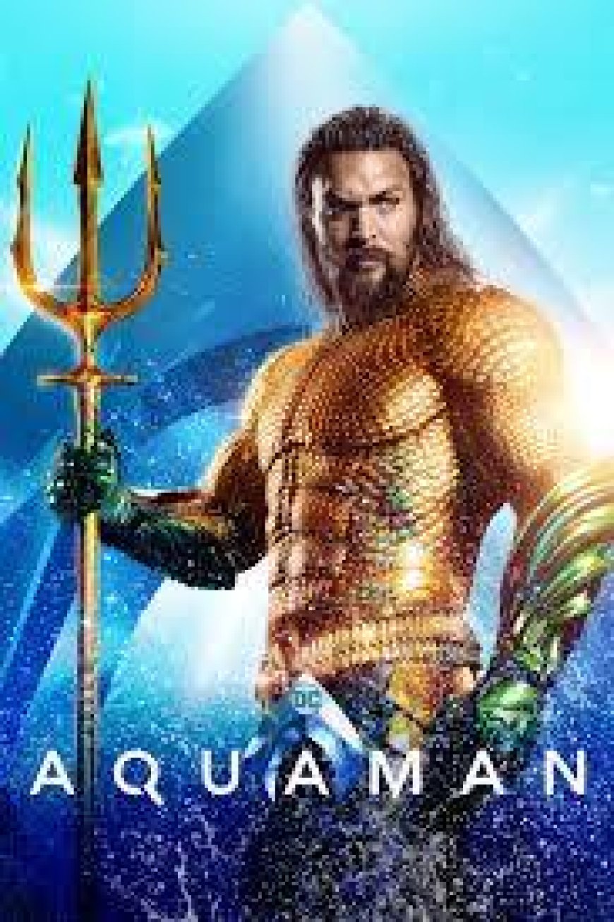 watch AQUAMAN full movie online and free download